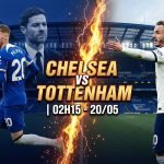 Nhận định Chelsea vs Tottenham vòng 37 Ngoại hạng Anh với sự đối đầu của Cole Palmer và James Maddison trên Xoilac TV