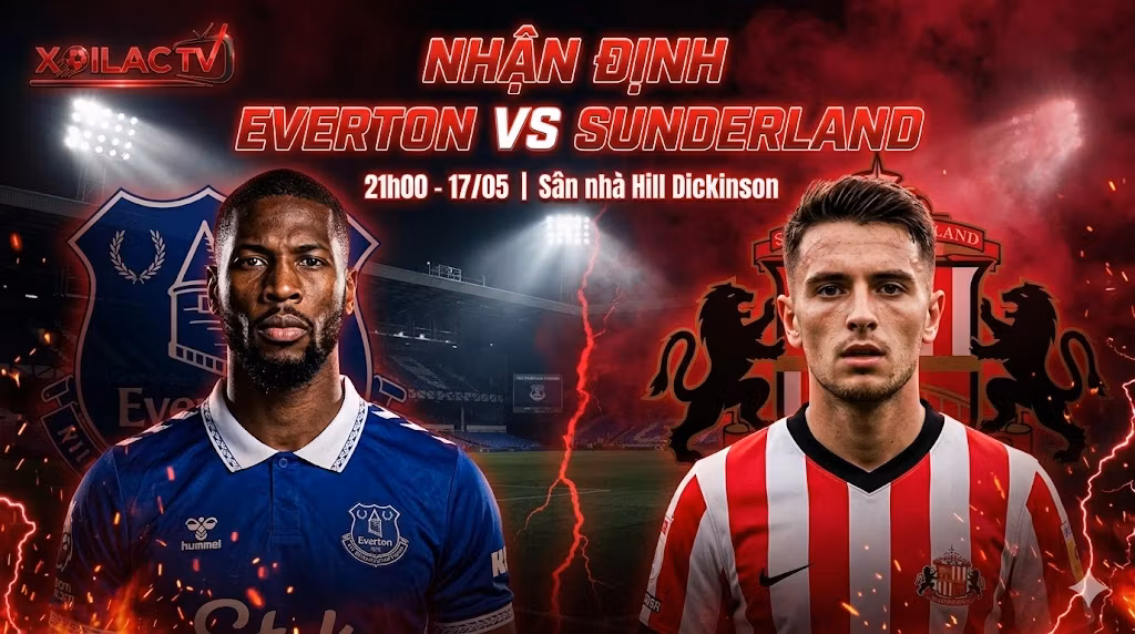 Hình ảnh đại diện bài nhận định trận đấu Everton vs Sunderland tại Vòng 37 Ngoại hạng Anh, được cung cấp bởi Xoilac.