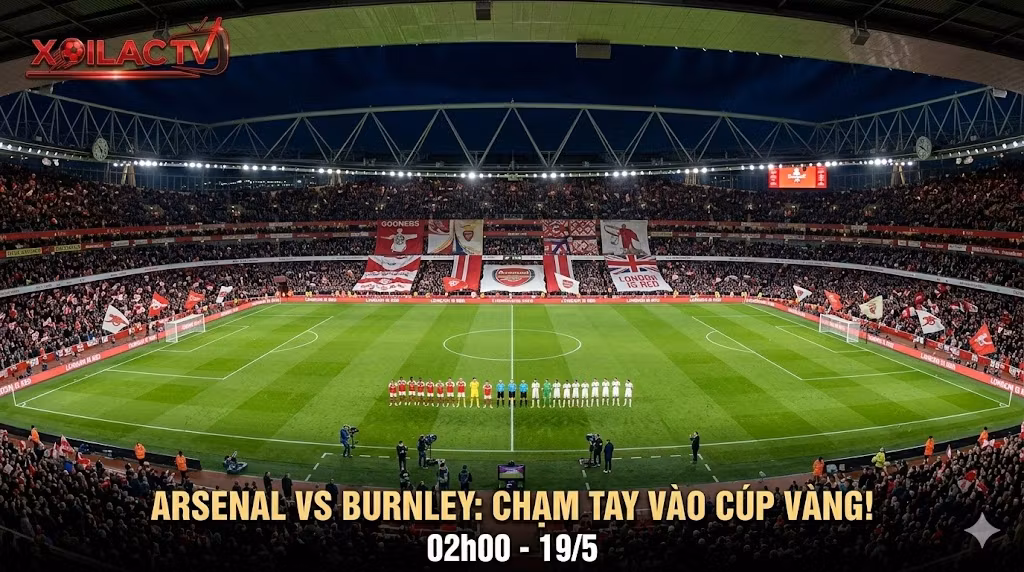 Toàn cảnh chảo lửa Emirates trước giờ lăn bóng trận Arsenal vs Burnley, cập nhật tỷ lệ kèo chuẩn xác tại Xoilac.